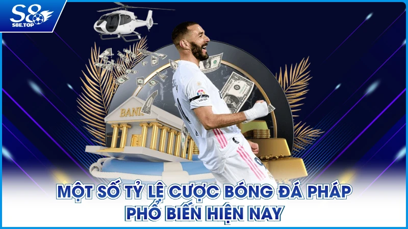 Một số tỷ lệ cược bóng đá Pháp phổ biến hiện nay