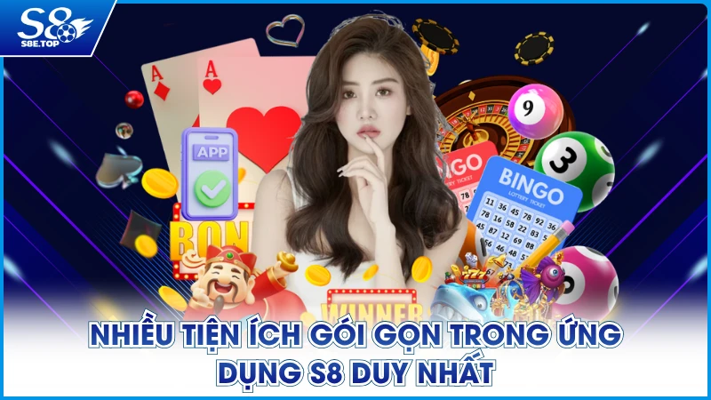 Nhiều tiện ích gói gọn trong ứng dụng S8 duy nhất