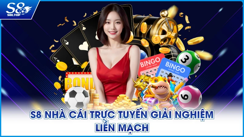 S8 nhà cái trực tuyến giải nghiệm liền mạch