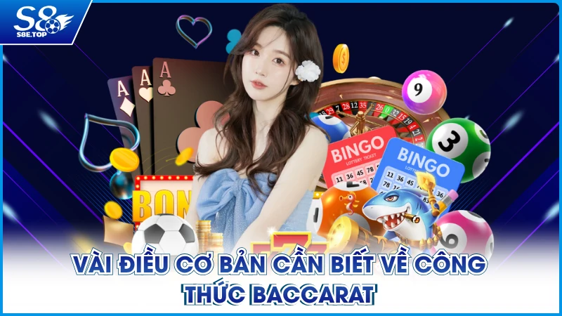 Vài điều cơ bản cần biết về công thức baccarat